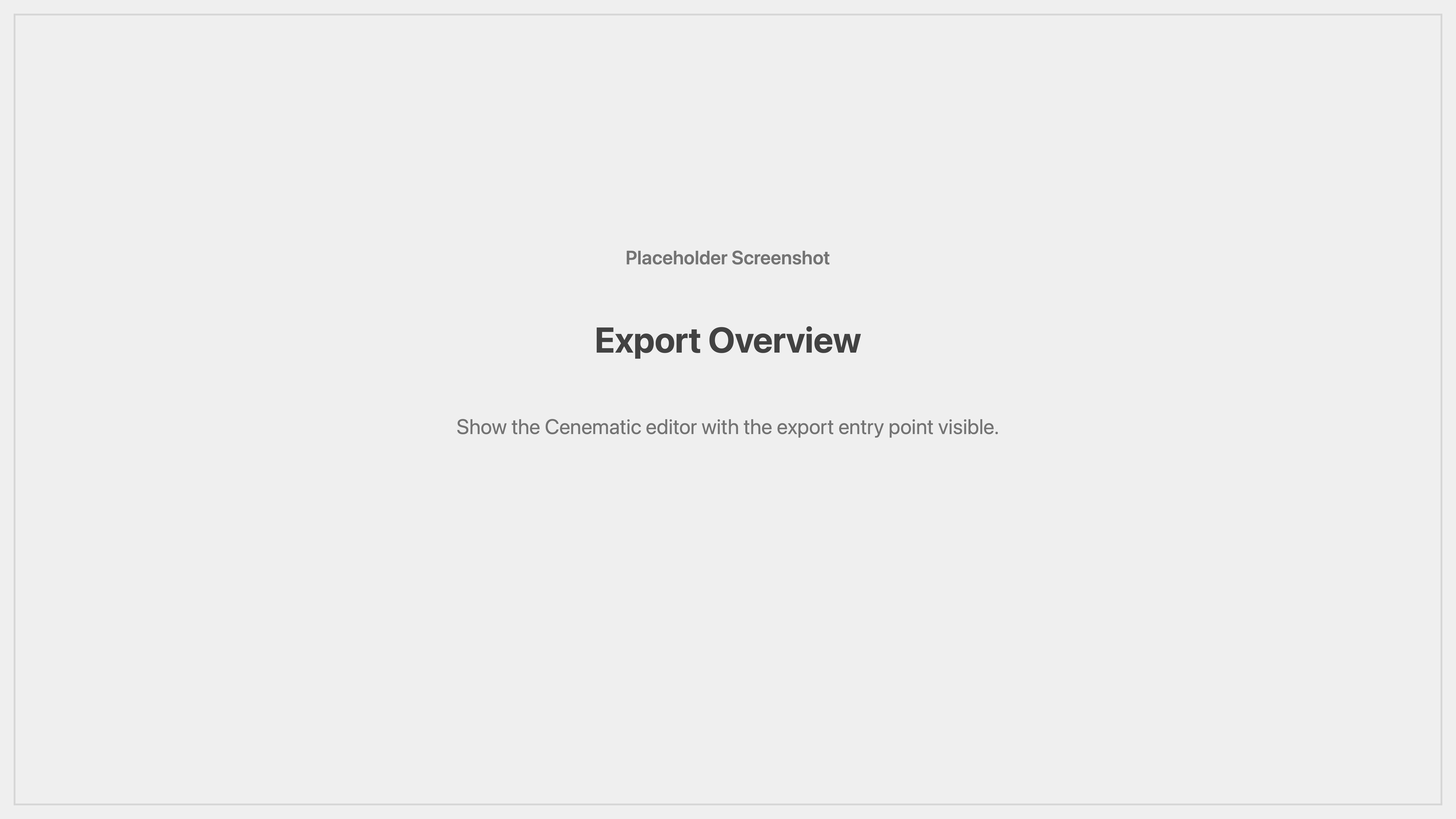 Cenematic export overview placeholder