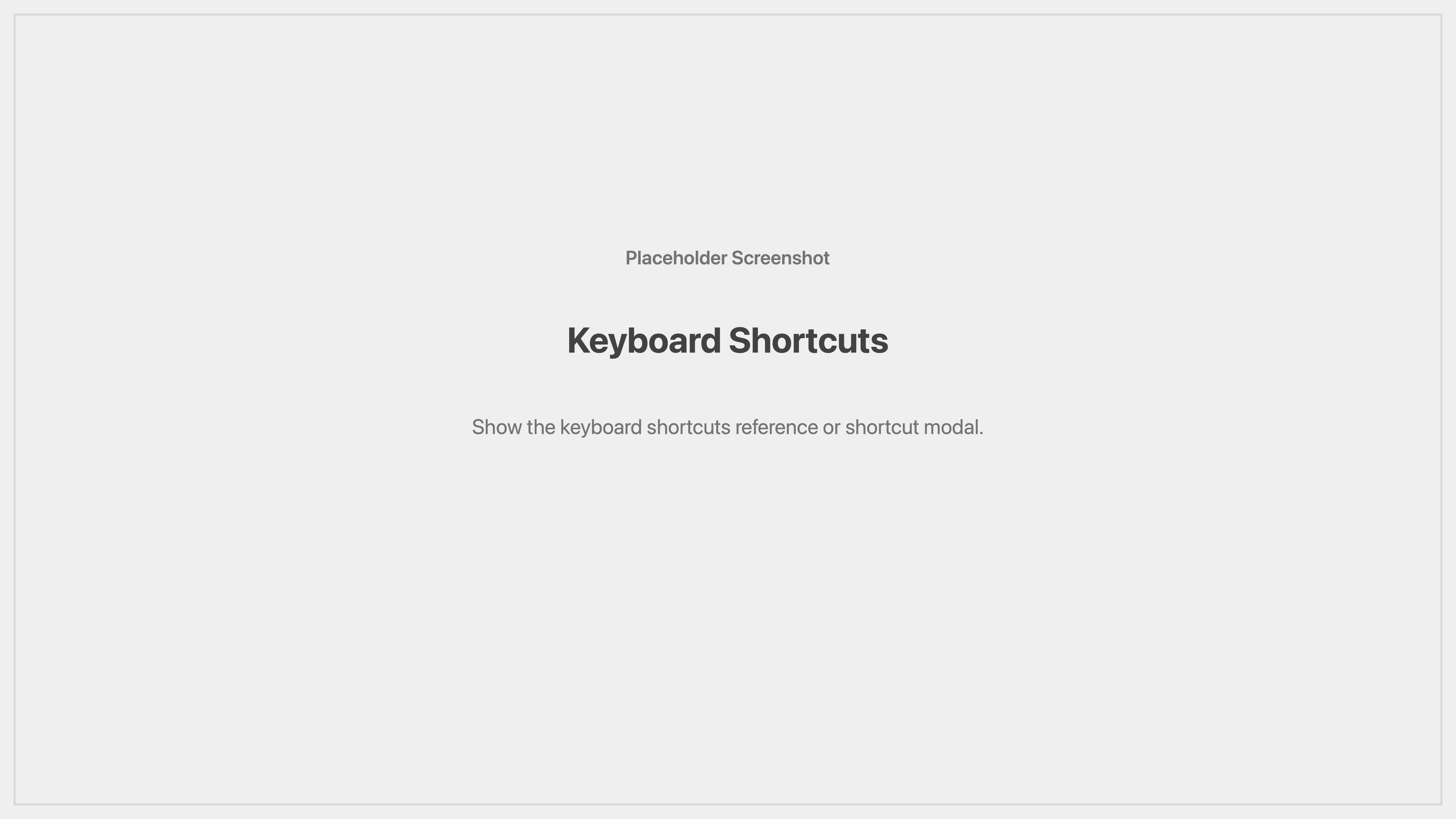 Cenematic keyboard shortcuts placeholder